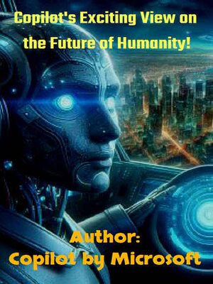 cover image of Copilot's Exciting View on the Future of Humanity!